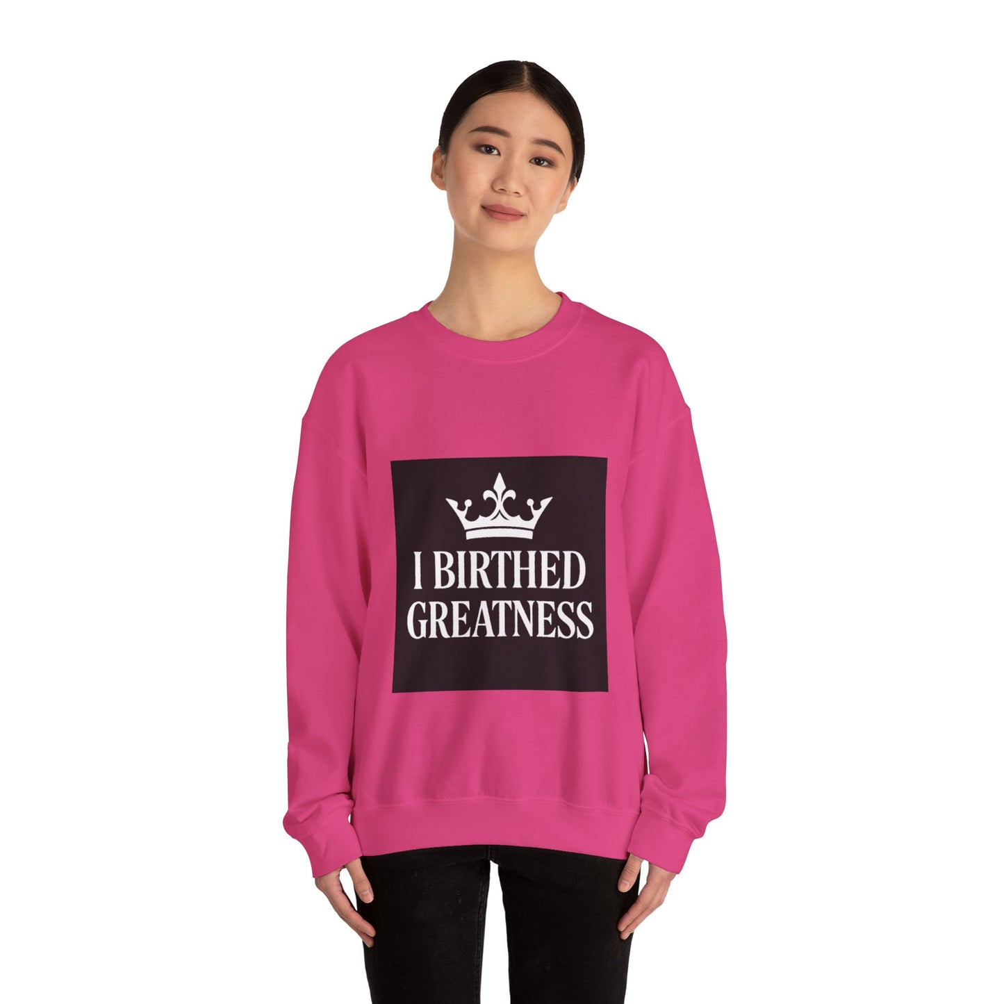 I Birthed Greatness Crewneck Sweatshirt for Moms