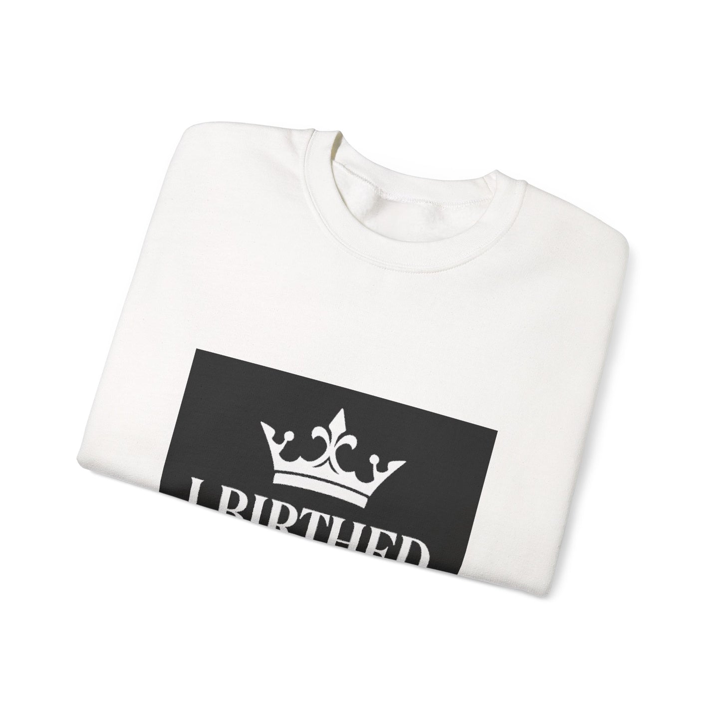 I Birthed Greatness Crewneck Sweatshirt for Moms