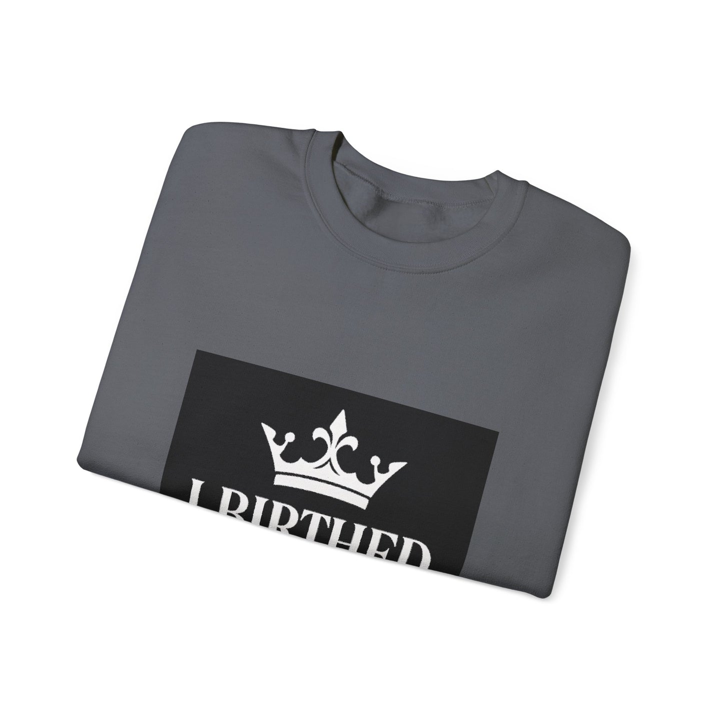 I Birthed Greatness Crewneck Sweatshirt for Moms