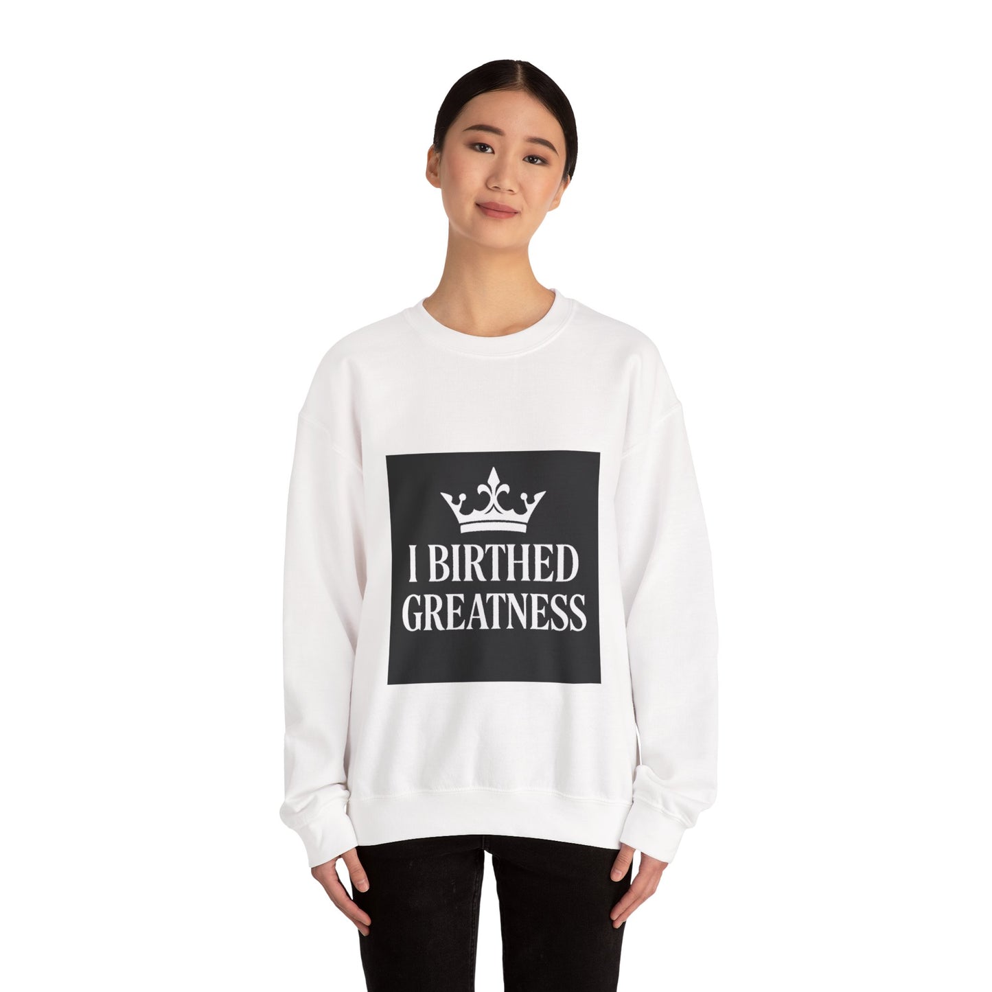 I Birthed Greatness Crewneck Sweatshirt for Moms