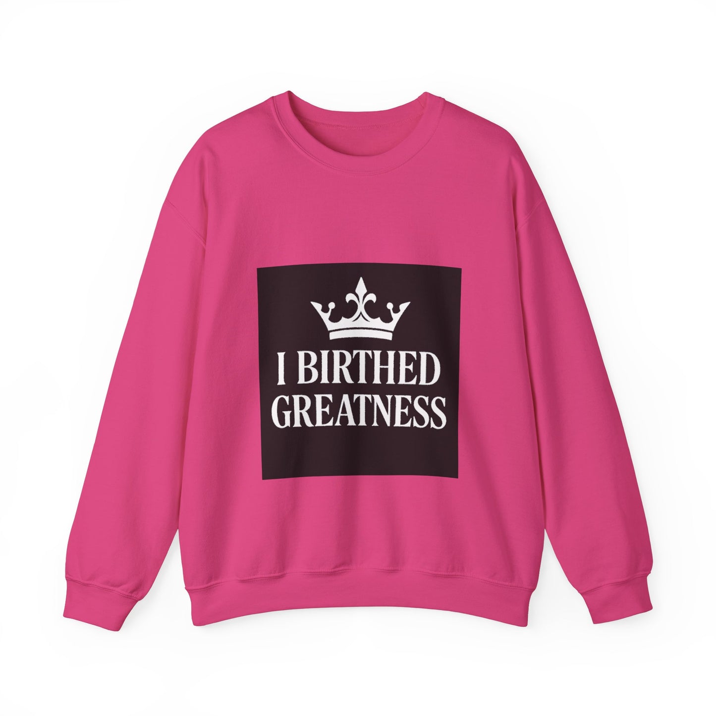 I Birthed Greatness Crewneck Sweatshirt for Moms