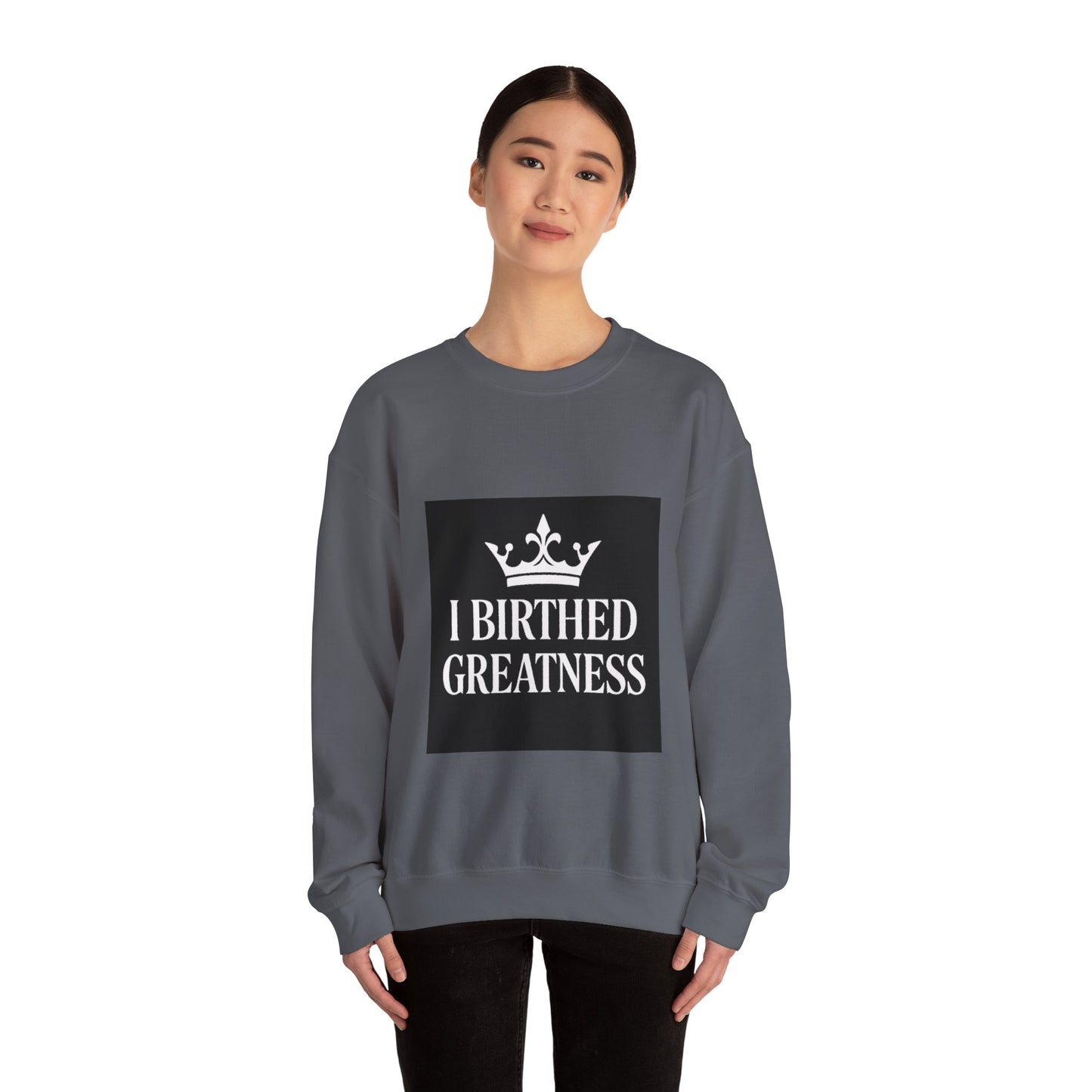 I Birthed Greatness Crewneck Sweatshirt for Moms