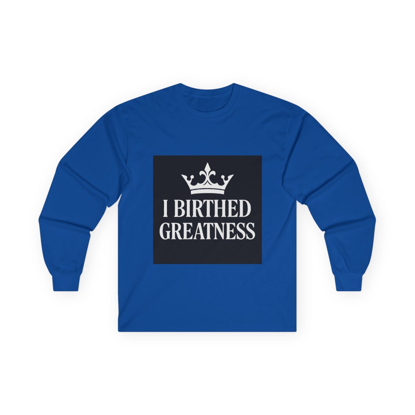 Inspirational Long Sleeve Tee - 'I Birthed Greatness'