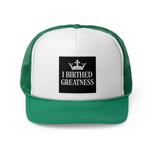 Inspirational Trucker Cap - 'I Birthed Greatness'