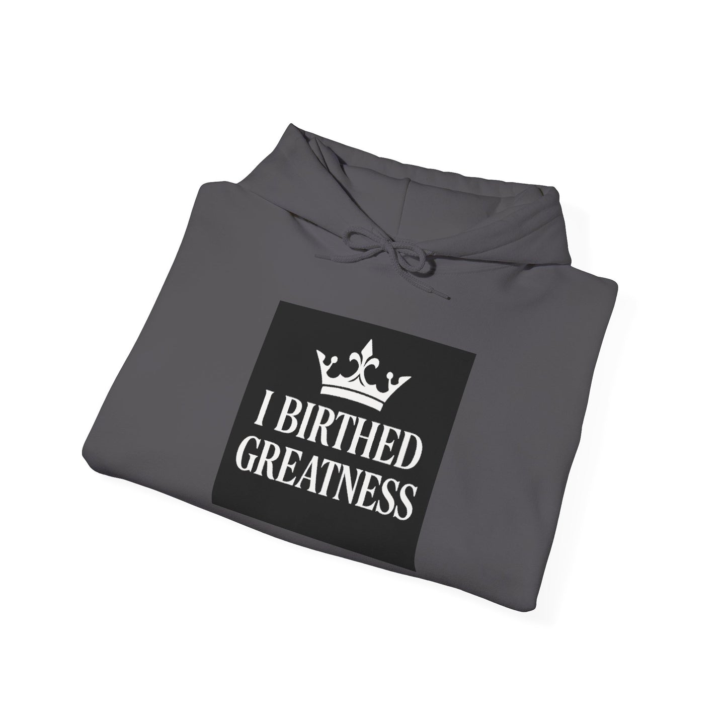 I Birthed Greatness Hoodie - Unisex Heavy Blend Sweatshirt for Moms