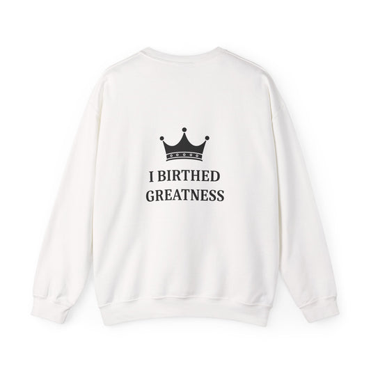 CUSTOMIZABLE IMAGE Crewneck Sweatshirt "I Birthed Greatness" — Crown Graphic Maternity Pride