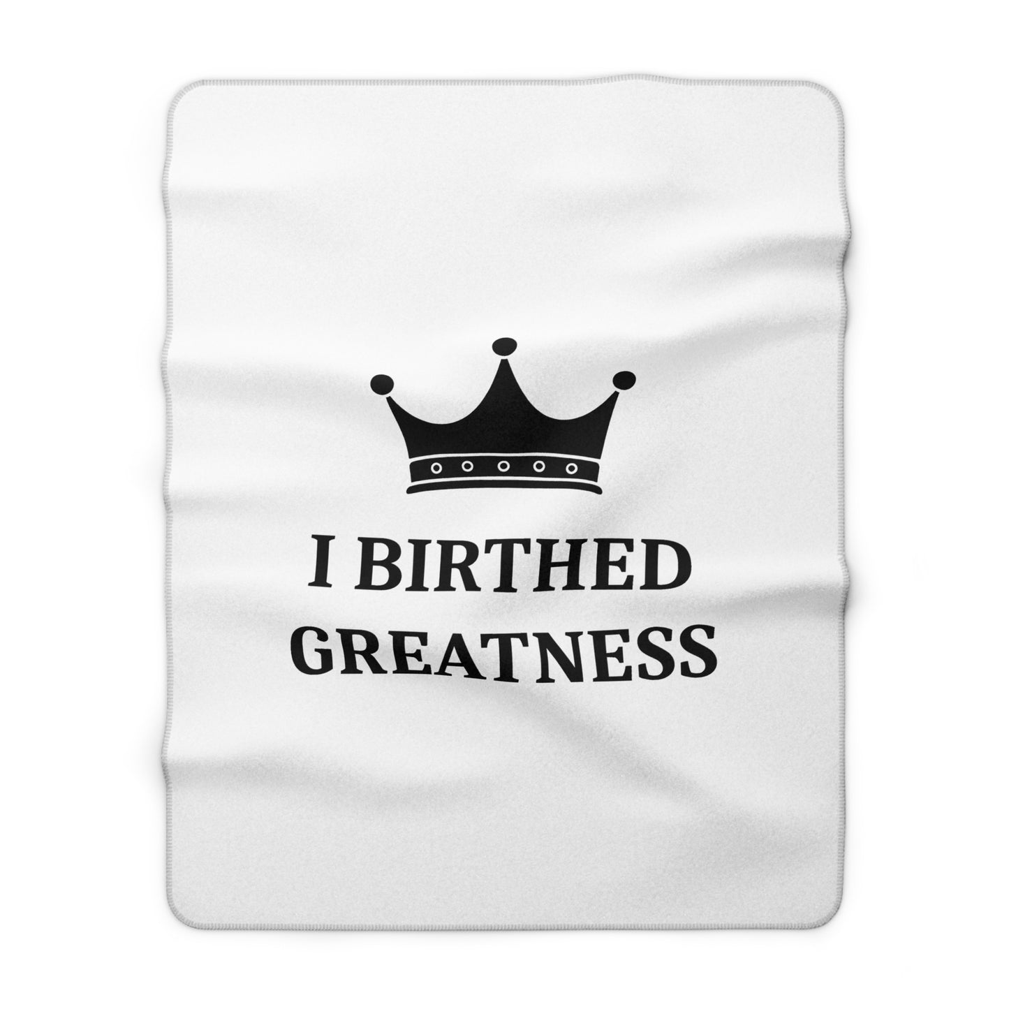 CUSTOMIZABLE IMAGE Sherpa Blanket "I Birthed Greatness" - Cozy Gift for New Moms & Baby Showers