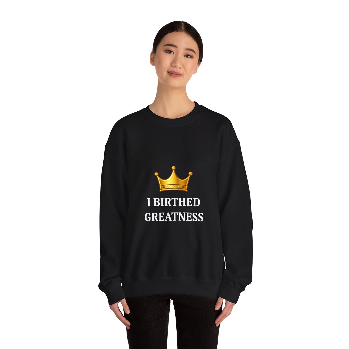Crewneck Sweatshirt — "I Birthed Greatness" Crown Graphic
