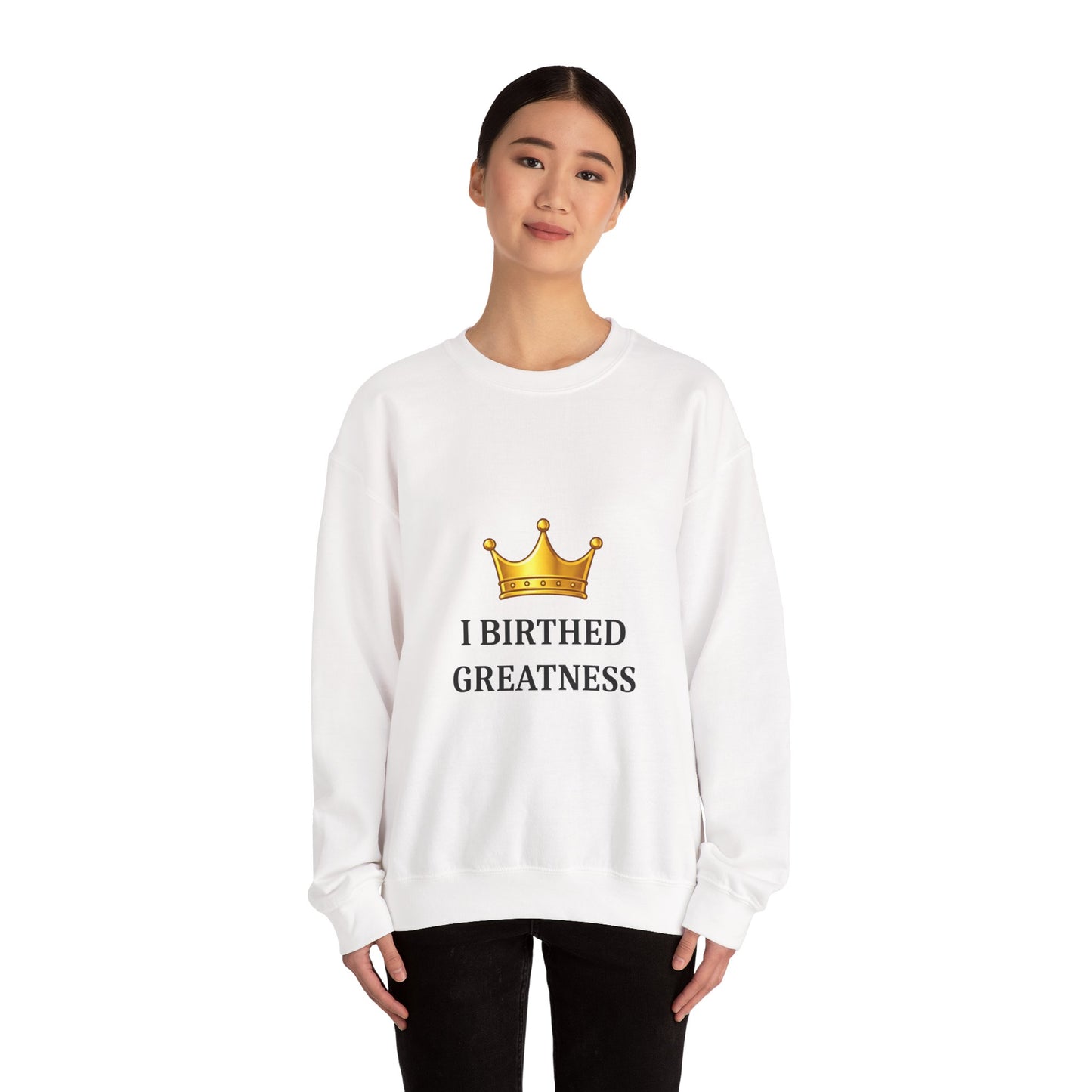 Crewneck Sweatshirt — "I Birthed Greatness" Crown Graphic